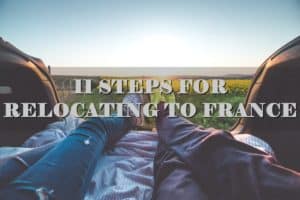 11 Steps for Relocating Moving to France
