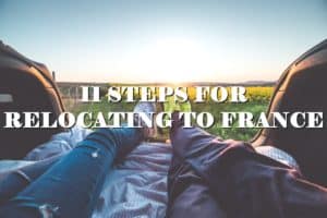 11 Steps for Relocating Moving to France