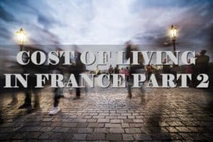 Cost of Living in France Part 2