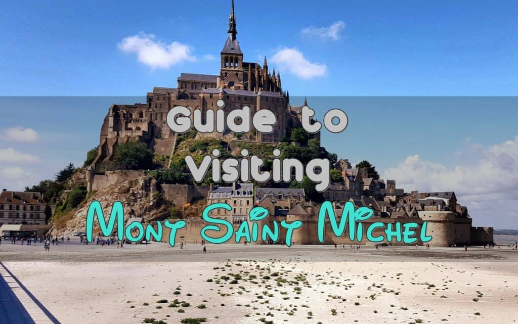 Ultimate guide to visit Mont Saint-Michel (France) — A Ticket to Take Off