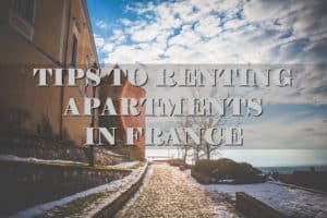 Tips to renting apartments in France